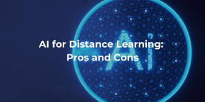 AI for distance learning: pros and cons