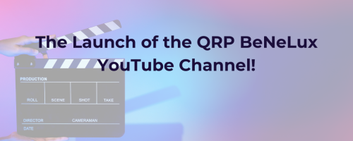 Breaking News: The Launch of the QRP BeNeLux YouTube Channel!