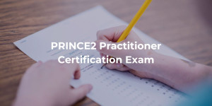 PRINCE2 Practitioner Certification Exam