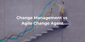 Change Management vs Agile Change Agent